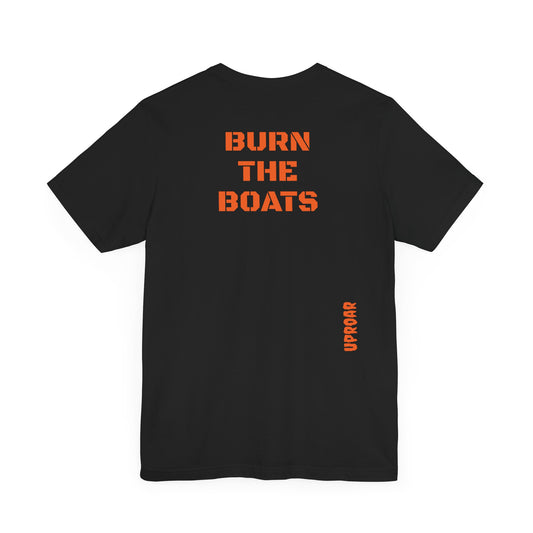 ( BURN THE BOATS ) Unisex Jersey Short Sleeve Tee